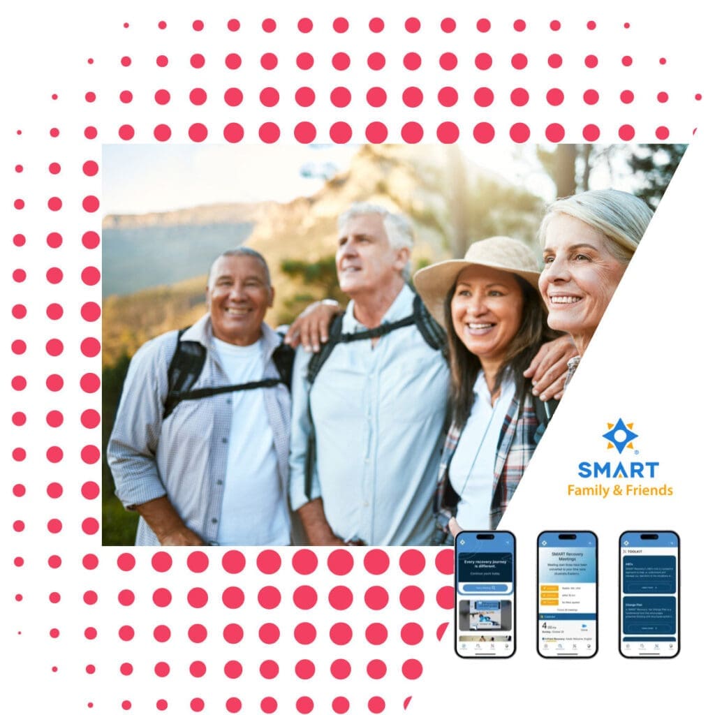 Friends and Family are encourgaed to avail themselves of SMART meetings and the Sober Recovery App